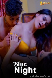 Blue Night (2024) S01 Part 1 Sahelii Hindi Hot Web Series